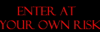 Enter at your own risk